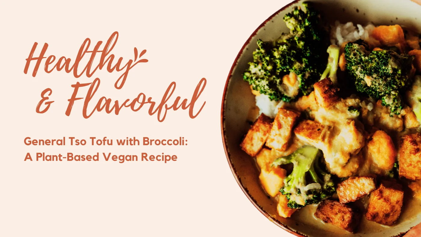 Plant Based Tone recipe visual for Flavorful and Healthy General Tso Tofu with Broccoli: A Plant-Based Vegan Recipe