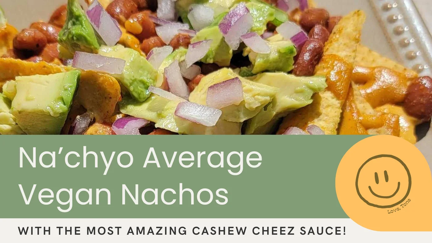 Plant Based Tone recipe visual for Na’chyo Average Vegan Nachos | The Best Vegan Nacho Cheez